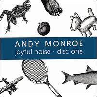 Andy Monroe - Joyful Noise: Disc One lyrics