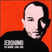 Jeronimo - Un Monde Sans Moi lyrics
