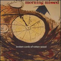Morning Missed - Broken Cords of Rotten Wood lyrics