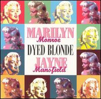 Monroe and Mansfield - Dyed Blondes lyrics