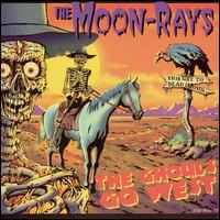 Moonrays - Ghouls Go West lyrics