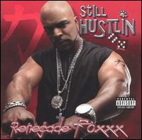 Renegade Foxxx - Still Hustlin' lyrics