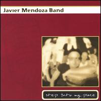 Javier Mendoza - Step into My Place lyrics