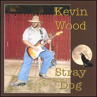 Kevin Wood - Stray Dog lyrics