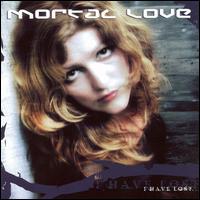 Mortal Love - I Have Lost lyrics