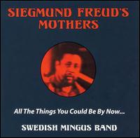 Sigmund Freud's Mothers - All The Things You Could Be By Now... lyrics