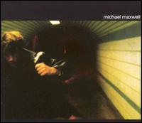 Michael Maxwell - Michael Maxwell lyrics