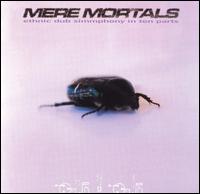 Mere Mortals - Ethnic Dub Simmphony in Ten Parts lyrics