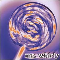 Mr. Whirly - Mr. Whirly lyrics