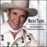 Moriss Taylor - Original Cowboy Songs from the Moriss Taylor TV and Radio Shows lyrics