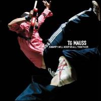 TG Mauss - Gravity Will Keep Us All Together lyrics