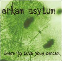 Arkam Asylum - Learn to Love Your Cancer lyrics