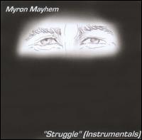 Myron Mayhem - Struggle [Instrumentals] lyrics