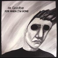 Mr. Goodbar - For When I'm Gone lyrics