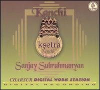 Sanjay Subrahmanyan - Ksetra Kanchi lyrics