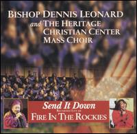 Bishop Dennis Leonard & the Heritage Christian Center Mass Choir - Send It Down [live] lyrics