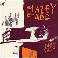 Mazey Fade - Secret Watchers Built the World lyrics