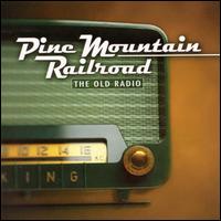 Pine Mountain Railroad - The Old Radio lyrics