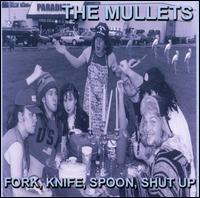 Mullets - Fork, Knife, Spoon, Shut Up lyrics