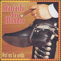 Mariachis Dos Mundos - Asi Es La Vida lyrics