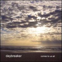 Daybreaker - Comes to Us All lyrics