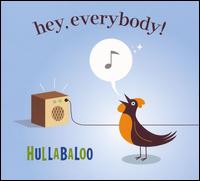 The Hullabaloo - Hey, Everybody lyrics