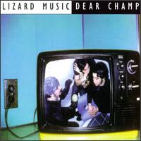 Lizard Music - Dear Champ lyrics