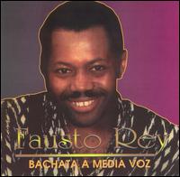 Fausto Rey - Bachata a Media Voz lyrics