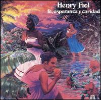 Henry Fiol - Fe Esperanza Y Caridad lyrics