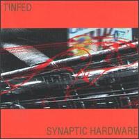 Tinfed - Synaptic Hardware lyrics