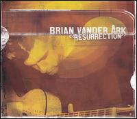 Brian Vander Ark - Resurrection lyrics