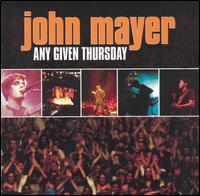 John Mayer - Any Given Thursday [live] lyrics
