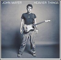 John Mayer - Heavier Things lyrics