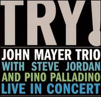 John Mayer - Try! John Mayer Trio Live in Concert lyrics
