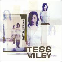 Tess Wiley - Not Quite Me lyrics