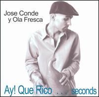 Jose Conde - Ay! Que Rico... Seconds lyrics