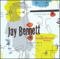 Jay Bennett - The Magnificent Defeat lyrics