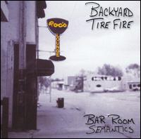 Backyard Tire Fire - Bar Room Semantics lyrics