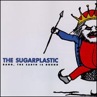 The Sugarplastic - Bang, The Earth is Round lyrics