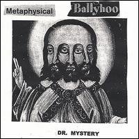 Dr. Mystery - Metaphysical Ballyhoo lyrics
