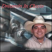 Kristopher Michael Montemayor - Dreamin in Clovis lyrics
