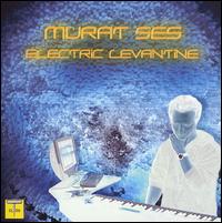 Murat Ses - Electric Levantine lyrics