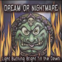 Dream or Nightmare - Light Burning Bright Till the Dawn lyrics