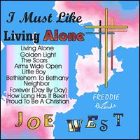 Joe West [Singer/Songwriter] - Gospel I Must Like Living Alone lyrics