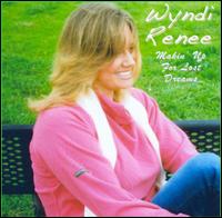 Wyndi Renee - Makin' Up for Lost Dreams lyrics