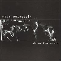 Noam Weinstein - Above the Music lyrics