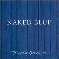 Naked Blue - Thursday, October 21 [live] lyrics