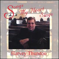Harvey Thurston - Songs Thy Heart Sings lyrics
