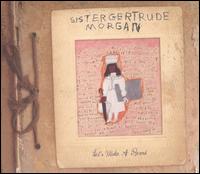 Sister Gertrude Morgan - Let's Make a Record [live] lyrics