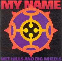 My Name - Wet Hills & Big Wheels lyrics
